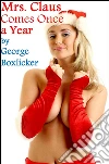 Mrs. Claus comes once a year. E-book. Formato PDF ebook di George Boxlicker