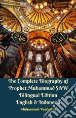 The Complete Biography of Prophet Muhammad SAW Bilingual Edition English & Indonesia. E-book. Formato PDF