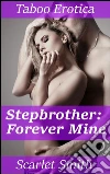 Stepbrother: Forever Mine. E-book. Formato Mobipocket ebook di Scarlet Smith