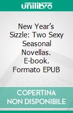 New Year’s Sizzle: Two Sexy Seasonal Novellas. E-book. Formato EPUB ebook di Giselle Renarde