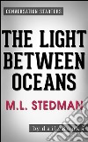 The Light Between Oceans: A Novel by M.L. Stedman | Conversation Starters. E-book. Formato EPUB ebook