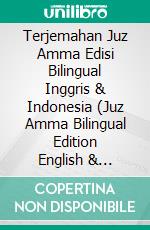 Terjemahan Juz Amma Edisi Bilingual Inggris & Indonesia (Juz Amma Bilingual Edition English & Indonesia). E-book. Formato EPUB ebook