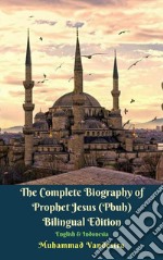 The Complete Biography of Prophet Jesus (Pbuh) Bilingual Edition English & Indonesia. E-book. Formato EPUB ebook