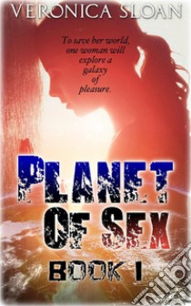 Planet Of Sex. E-book. Formato PDF ebook di Veronica Sloan