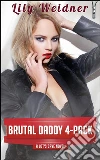 Brutal Daddy 4-Pack: Hardcore Taboo Erotica Vol.2. E-book. Formato Mobipocket ebook di Lily Weidner