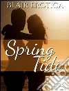 Spring tide. E-book. Formato Mobipocket ebook di Blair Erotica