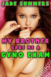 My Brother Gave Me A Gyno Exam Taboo Brother Sister Gangbang Mind Control Double Penetration My Brother Gave Me A Gyno Exam Taboo Brother Sister Gangbang Mind Control Double Penetration