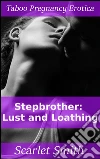 Stepbrother: lust and loathing. E-book. Formato PDF ebook di Scarlet Smith