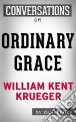 Ordinary Grace: A Novel by William Kent Krueger - Conversation Starters. E-book. Formato EPUB ebook