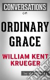 Ordinary Grace: A Novel by William Kent Krueger - Conversation Starters. E-book. Formato EPUB ebook