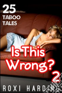 Is This Wrong? #225 Taboo Tales. E-book. Formato Mobipocket ebook di Roxi Harding