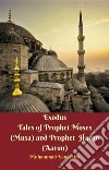 Exodus Tales of Prophet Moses (Musa) & Prophet Haron (Aaron). E-book. Formato EPUB ebook