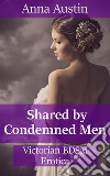 Shared By Condemned MenVictorian BDSM Erotica. E-book. Formato EPUB ebook