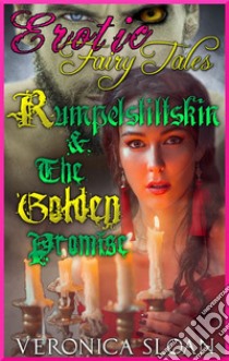 Rumpelstiltskin & The Golden PromiseBook 2 of 'Erotic Fairy Tales'. E-book. Formato PDF ebook di Veronica Sloan