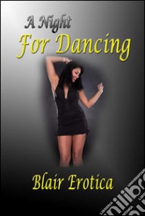 A night for dancing. E-book. Formato Mobipocket ebook di Blair Erotica