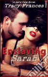 Enslaving Sarah. E-book. Formato EPUB ebook di Tracy Frances