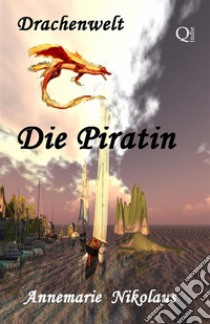 Die Piratin. E-book. Formato EPUB ebook di Annemarie Nikolaus