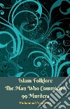 Islam Folklore The Man Who Committed 99 Murders. E-book. Formato Mobipocket ebook