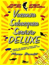 Vacanza Subacquea Servizio DELUXEQuando “La vacanza la programmi tu”. E-book. Formato EPUB ebook di Marco Benedet