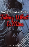 Taking What Is Mine. E-book. Formato EPUB ebook di Justin Luxure