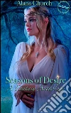 Seasons of Desire: A Fantasy Anthology. E-book. Formato PDF ebook di Alana Church