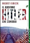 Il giovane Hitler che conobbi. E-book. Formato EPUB ebook di August Kubizek