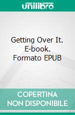 Getting Over It. E-book. Formato Mobipocket ebook