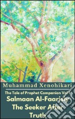 The Tale of Prophet Companion Vol 1 Salmaan Al-Faarisiy The Seeker After Truth. E-book. Formato EPUB ebook