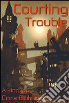 Courting Trouble. E-book. Formato EPUB ebook