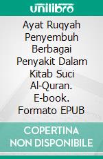 Ayat Ruqyah Penyembuh Berbagai Penyakit Dalam Kitab Suci Al-Quran. E-book. Formato Mobipocket ebook di Muhammad Vandestra