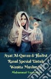 Ayat Al-Quran & Hadist Rasul Spesial Untuk Wanita Muslimah. E-book. Formato PDF ebook