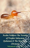 Arabic Folklore The Termite of Prophet Sulayman (Solomon) & The Jinn Race (Demon). E-book. Formato PDF ebook