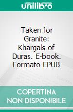 Taken for Granite: Khargals of Duras. E-book. Formato EPUB ebook di Nancey Cummings