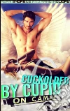 Cuckolded By Cupid On Camera: Cheating on Her Dom-Husband. E-book. Formato Mobipocket ebook di Randi Holiday and Ryan Andrews