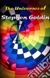 The Universes of Stephen Goldin: A Guide to the Author’s Speculative Fiction. E-book. Formato EPUB ebook di Stephen Goldin