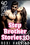 Stepbrother Stories #10: 40 Hot Taboo Stories. E-book. Formato EPUB ebook di Roxi Harding