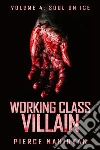 Soul On Ice: Book 4 of 'Working Class Villain'. E-book. Formato PDF ebook di Pierce Nahigyan