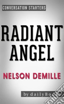 Radiant Angel: A Novel by Nelson DeMille | Conversation Starters. E-book. Formato EPUB ebook di Daily Books