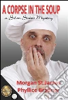 A corpse in the soup. A silver sisters mystery. E-book. Formato EPUB ebook di Morgan St. James