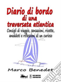 Diario di bordo di una traversata atlantica. E-book. Formato EPUB ebook di Marco Benedet