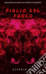 Figlio del fuoco. E-book. Formato EPUB ebook