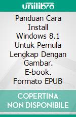 Panduan Cara Install Windows 8.1 Untuk Pemula Lengkap Dengan Gambar. E-book. Formato Mobipocket ebook di Muhammad Vandestra