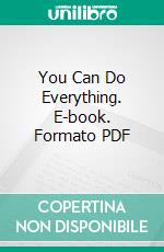 You Can Do Everything. E-book. Formato PDF ebook