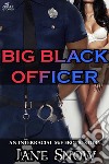 Big Black Officer (Interracial Black M/White F Erotica). E-book. Formato EPUB ebook di Jane Snow