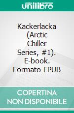 Kackerlacka (Arctic Chiller Series, #1). E-book. Formato EPUB ebook di John Hellgren