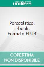 Porcotástico. E-book. Formato EPUB ebook