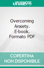 Overcoming Anxiety. E-book. Formato PDF ebook di Charles T. Millet