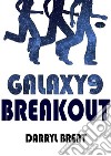 Galaxy9 Breakout. E-book. Formato EPUB ebook di Darryl Brent