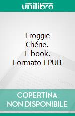 Froggie Chérie. E-book. Formato EPUB