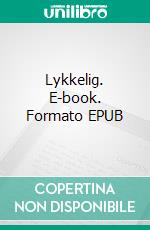 Lykkelig. E-book. Formato Mobipocket ebook di Scott Gordon